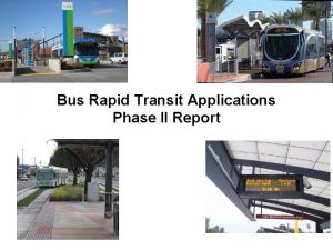 Bus Rapid Transit Applications Phase II Report What