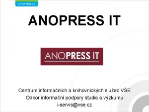 ANOPRESS IT Centrum informanch a knihovnickch slueb VE