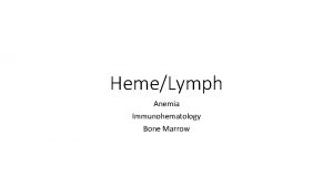 HemeLymph Anemia Immunohematology Bone Marrow RBC Physiology and