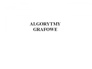 ALGORYTMY GRAFOWE REPREZENTACJE GRAFW G V E V