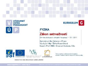 FYZIKA Zkon setrvanosti Online diskuse k virtuln hospitaci