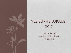 YLEISURHEILUKAUSI 2017 Liperin Taimi Kauden pttjiset 27 09