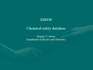 KIROS Chemical safety database Mogens T Jensen Department
