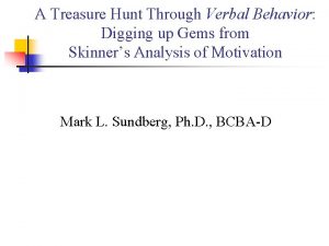 A Treasure Hunt Through Verbal Behavior Digging up