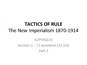 TACTICS OF RULE The New Imperialism 1870 1914