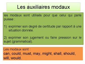 Les auxiliaires modaux les modaux sont utiliss pour