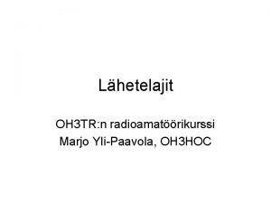 Lhetelajit OH 3 TR n radioamatrikurssi Marjo YliPaavola