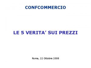 CONFCOMMERCIO LE 5 VERITA SUI PREZZI Roma 22