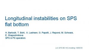 Longitudinal instabilities on SPS flat bottom H Bartosik