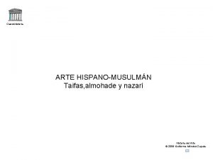 Claseshistoria ARTE HISPANOMUSULMN Taifas almohade y nazar Historia