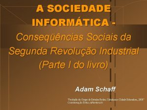 A SOCIEDADE INFORMTICA Conseqncias Sociais da Segunda Revoluo