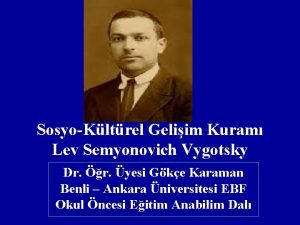 SosyoKltrel Geliim Kuram Lev Semyonovich Vygotsky Dr r