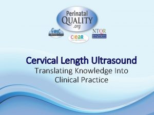 Cervical Length Ultrasound Translating Knowledge Into Clinical Practice