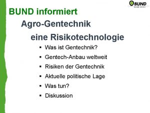 BUND informiert AgroGentechnik eine Risikotechnologie Was ist Gentechnik