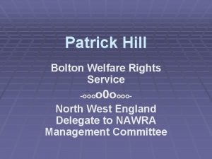Patrick Hill Bolton Welfare Rights Service o 0