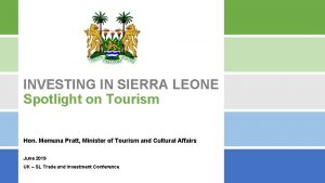 INVESTING IN SIERRA LEONE Spotlight on Tourism Hon