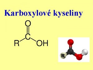 Karboxylov kyseliny Karboxylov kyseliny n Organick kyseliny n