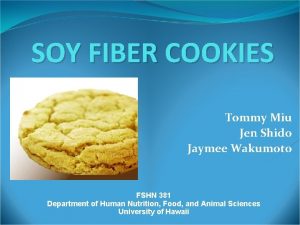 SOY FIBER COOKIES Tommy Miu Jen Shido Jaymee