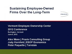 Sustaining EmployeeOwned Firms Over the LongTerm Vermont Employee
