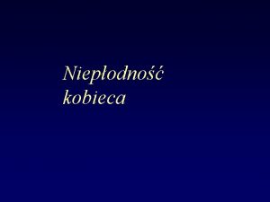 Niepodno kobieca Definicja niepodnoci Brak potomstwa po dwunastomiesicznym