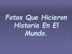 Fotos Que Hicieron Historia En El Mundo La