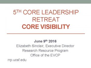 TH 5 CORE LEADERSHIP RETREAT CORE VISIBILITY June