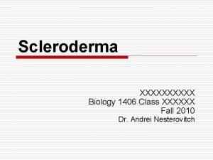 Scleroderma XXXXX Biology 1406 Class XXXXXX Fall 2010