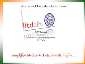 Analysis of Boundary Layer flows P M V