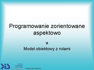 Programowanie zorientowane aspektowo a Model obiektowy z rolami