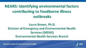 NEARS Identifying environmental factors contributing to foodborne illness