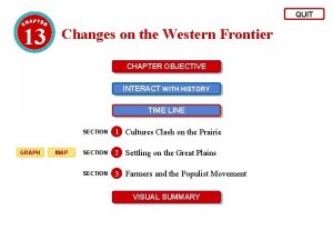 QUIT 13 Changes on the Western Frontier CHAPTER