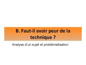 B Fautil avoir peur de la technique Analyse