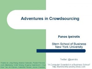 Adventures in Crowdsourcing Panos Ipeirotis Stern School of