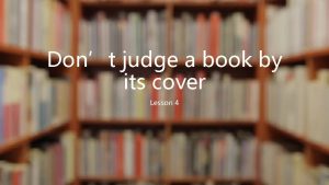 Dont judge a book by its cover Lesson