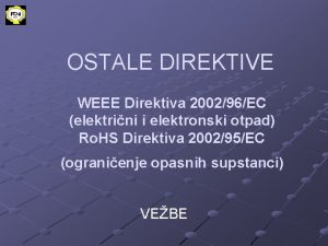 OSTALE DIREKTIVE WEEE Direktiva 200296EC elektrini i elektronski