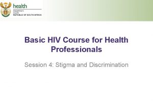 Basic HIV Course for Health Professionals Session 4