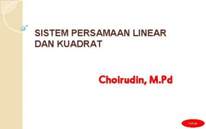 SISTEM PERSAMAAN LINEAR DAN KUADRAT Choirudin M Pd