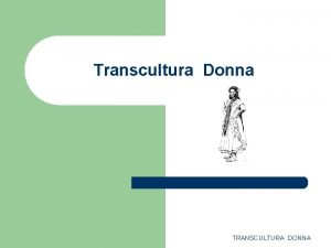 Transcultura Donna TRANSCULTURA DONNA Chi siamo l Il