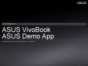 ASUS PRESENTS ASUS Vivo Book ASUS Demo App