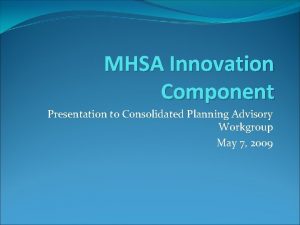 MHSA Innovation Component Presentation to Consolidated Planning Advisory
