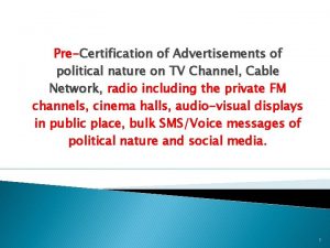 PreCertification of Advertisements of political nature on TV