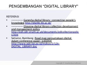 PENGEMBANGAN DIGITAL LIBRARY REFERENSI Ganesha digital library connecting