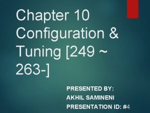 Chapter 10 Configuration Tuning 249 263 PRESENTED BY