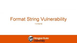 Format String Vulnerability 111518 Format String Vulnerability Format