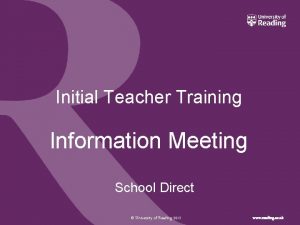 Initial Teacher Training Information Meeting School Direct University