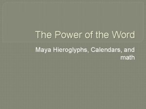 The Power of the Word Maya Hieroglyphs Calendars