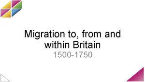 Migration to from and within Britain 1500 1750