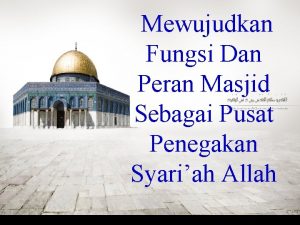 Mewujudkan Fungsi Dan Peran Masjid Sebagai Pusat Penegakan