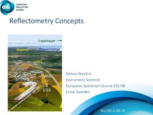 Reflectometry Concepts Copenhagen Malm resund bridge Lund MAX