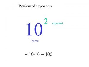 Review of exponents 10 2 exponent base 10